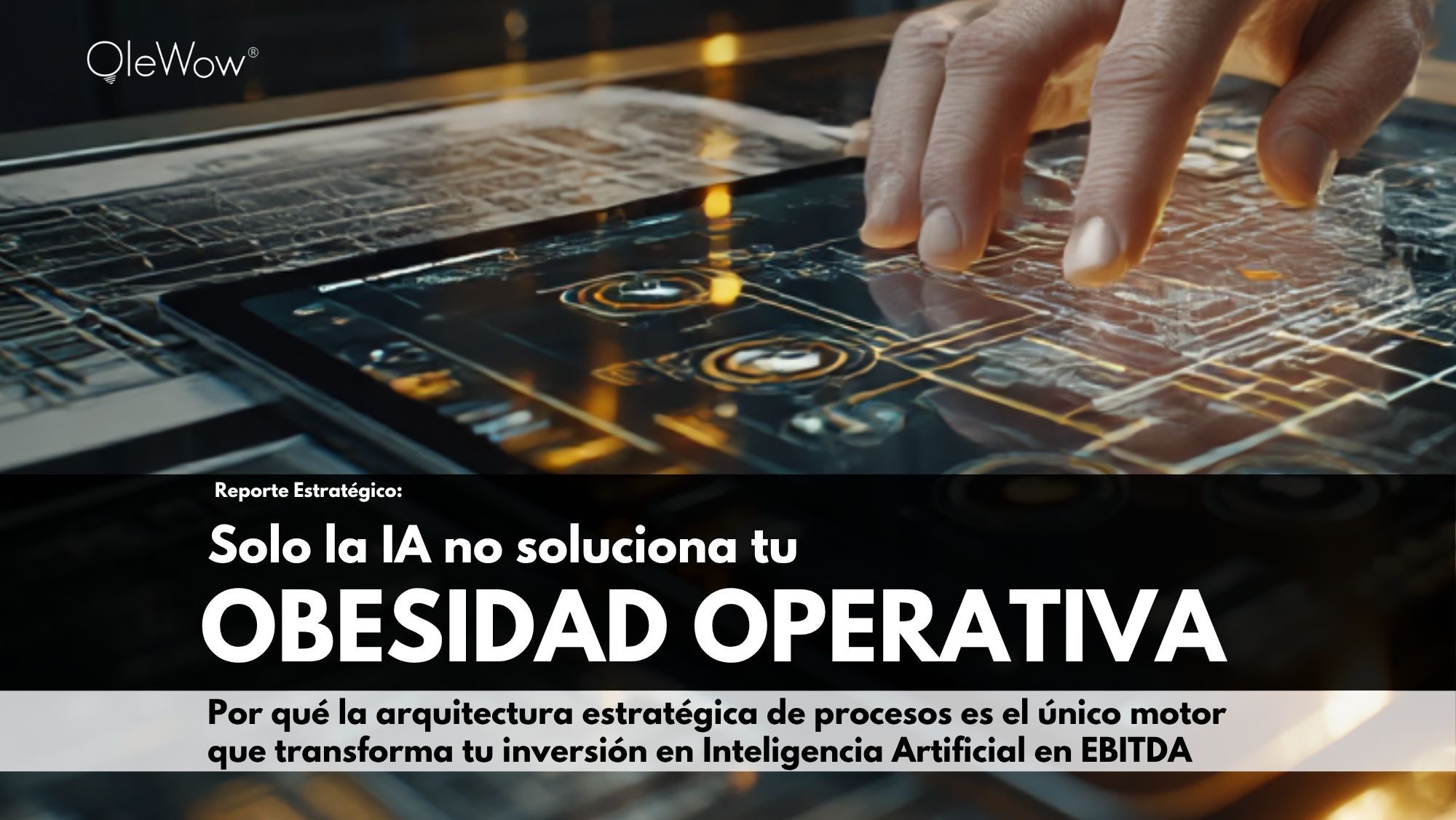 Solo la IA no soluciona tu Obesidad Operativa